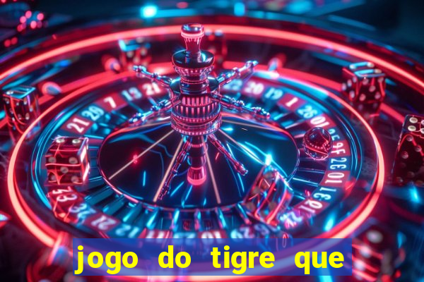 jogo do tigre que paga dinheiro de verdade